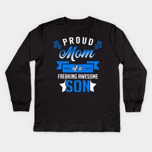 Proud Mom of a Freaking Awesome Son Kids Long Sleeve T-Shirt